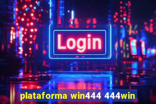 plataforma win444 444win